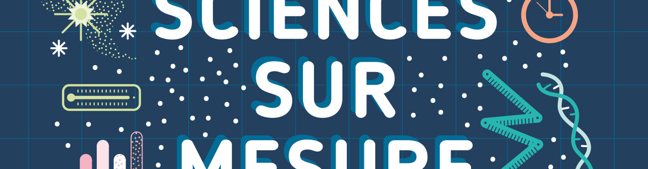 Affiche de l'événement Sciences sur mesure